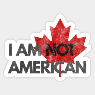 I am NOT American - I am Canadian Sticker